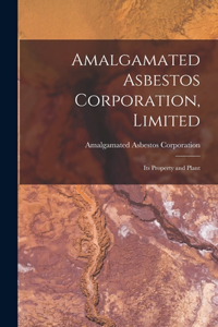 Amalgamated Asbestos Corporation, Limited [microform]