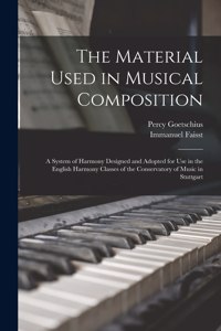 The Material Used in Musical Composition [microform]