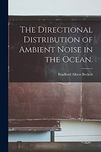 Directional Distribution of Ambient Noise in the Ocean.