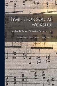 Hymns for Social Worship [microform]