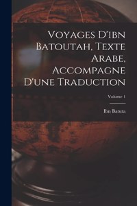 Voyages D'ibn Batoutah, Texte Arabe, Accompagne D'une Traduction; Volume 1