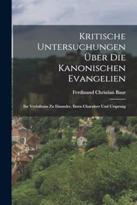 Kritische Untersuchungen Über Die Kanonischen Evangelien