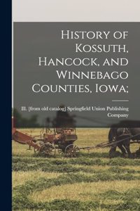 History of Kossuth, Hancock, and Winnebago Counties, Iowa;