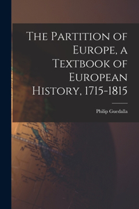 Partition of Europe, a Textbook of European History, 1715-1815