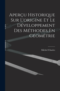 Aperçu Historique Sur L'origine Et Le Développement Des Méthodes En Géométrie