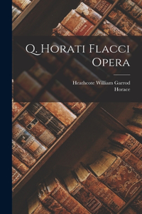 Q. Horati Flacci Opera