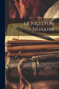 nez d'un Notaire