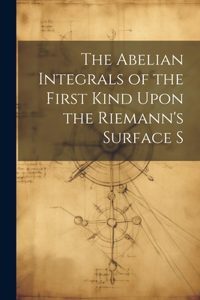 Abelian Integrals of the First Kind Upon the Riemann's Surface S