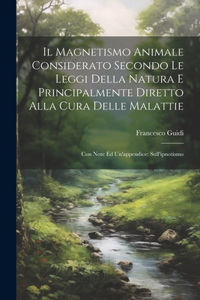 Magnetismo Animale Considerato Secondo Le Leggi Della Natura E Principalmente Diretto Alla Cura Delle Malattie