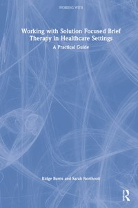 Working with Solution Focused Brief Therapy in Healthcare Settings