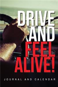 Drive and Feel Alive!: Blank Lined Journal With Calendar For Vehicle Maintenance