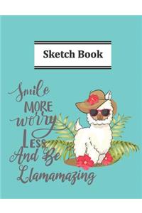 Smile More And Worry Less And Be Llamamazing Sketch Book
