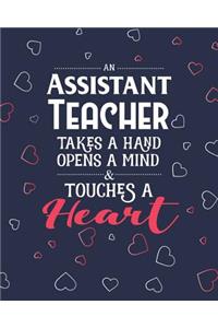 An Assistant Teacher Takes A Hand Opens A Mind & Touches A Heart