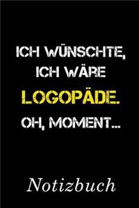 Ich Wünschte Ich Wäre Logopäde Oh Moment Notizbuch