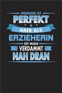 Niemand Ist Perfekt Aber Als Erzieherin Ist Man Verdammt Nah Dran