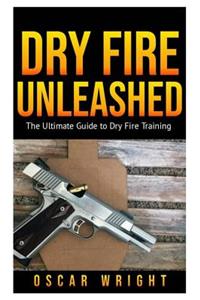 Dry Fire Unleashed