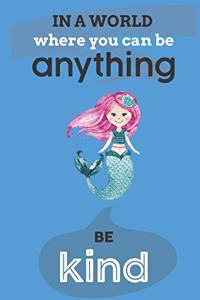 In A World Where You Can Anything Be Kind