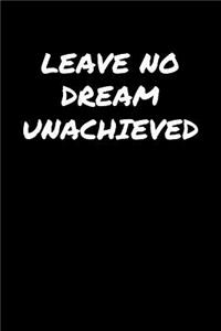 Leave No Dream Unachieved