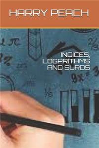 Indices, Logarithms and Surds