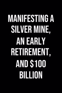 Manifesting A Silver Mine An Early Retirement And 100 Billion