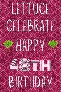 Lettuce Celebrate Happy 48th Birthday