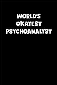 World's Okayest Psychoanalyst Notebook - Psychoanalyst Diary - Psychoanalyst Journal - Funny Gift for Psychoanalyst