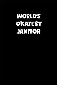 World's Okayest Janitor Notebook - Janitor Diary - Janitor Journal - Funny Gift for Janitor