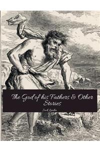 The God Of His Father & Other Stories