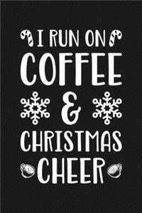 I Run On Coffee & Christmas Cheer