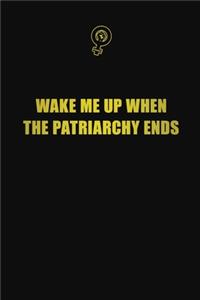 Wake me up when the patriarchy ends