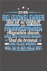 Ich Bin Religionslehrer Das Ist So Einfach Wie Fahrradfahren. Abgesehen Davon, Dass Das Fahrrad brennt. Und Du Brennst. Und Alles Brennt. Weil Du In Der Hölle Bist.