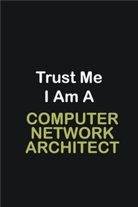 Trust Me I Am A Computer Network Architect