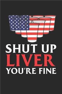 Shut up Liver you're Fine