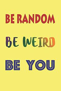 Be Random Be Weird Be You