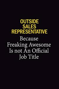 Outside Sales Representative Because Freaking Awesome Is Not An Official Job Title