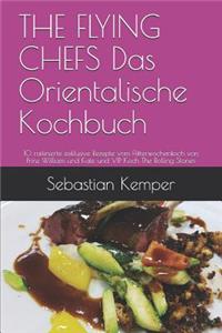 THE FLYING CHEFS Das Orientalische Kochbuch