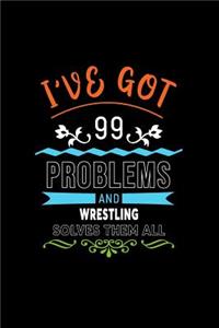 I've Got 99 Problems and Wrestling Solves Them All