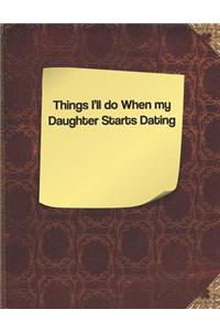 Things I'll Do When My Daughter Starts Dating