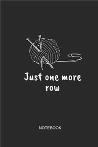 Just One More Row Notebook