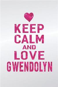 Keep Calm and Love Gwendolyn