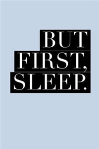 But First Sleep