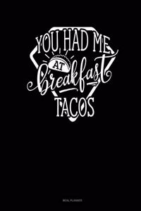 You Had Me at Breakfast Tacos