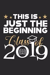 This Is Just the Beginning Class of 2019: Graduating Class Journal, Graduation Notebook, Graduate Keepsake Diary, School Memory Book