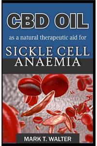 CBD OIL as a Natural Therapeutic Aid for Sickle Cell Anaemia