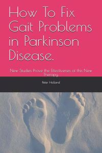 How To Fix Gait Problems in Parkinson Disease.