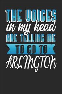 The Voices In My Head Are Telling Me To Go To Arlington
