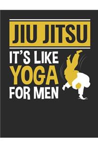 Jiu Jitsu It's Like Yoga For Me