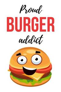 Proud Burger Addict