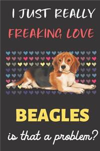 I Just Really Freaking Love Beagles. Is That A Problem?