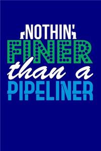Nothin' Finer Than a Pipeliner